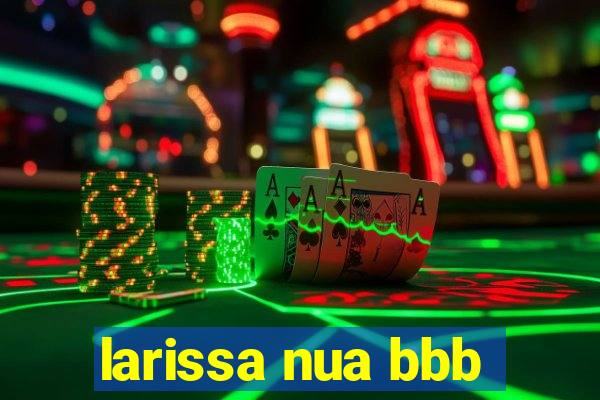 larissa nua bbb